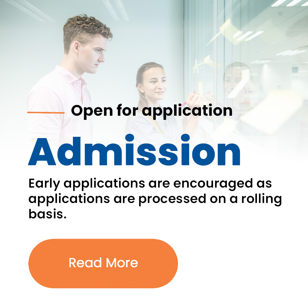 Admission Early applications are encouraged as applications are processed on a rolling basis.